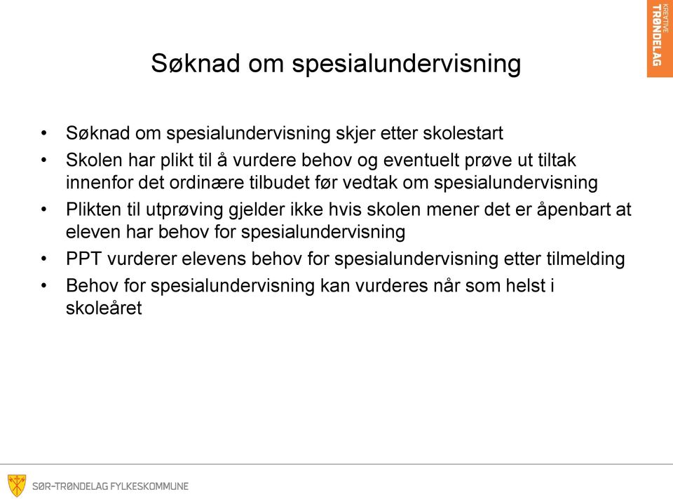 utprøving gjelder ikke hvis skolen mener det er åpenbart at eleven har behov for spesialundervisning PPT vurderer