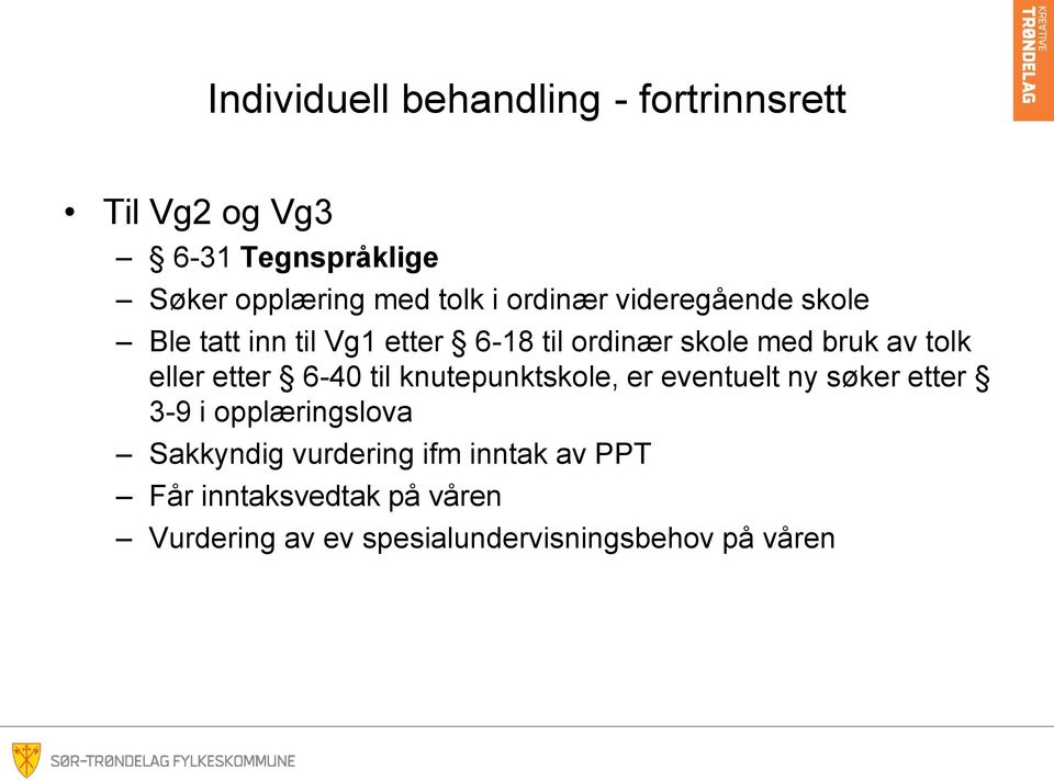 eller etter 6-40 til knutepunktskole, er eventuelt ny søker etter 3-9 i opplæringslova Sakkyndig