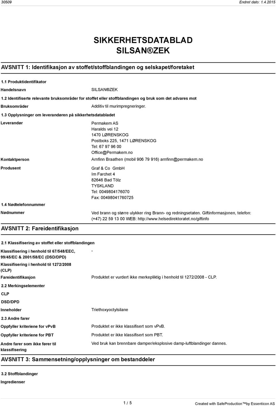 3 Opplysninger om leverandøren på sikkerhetsdatabladet Leverandør Kontaktperson Produsent 1.