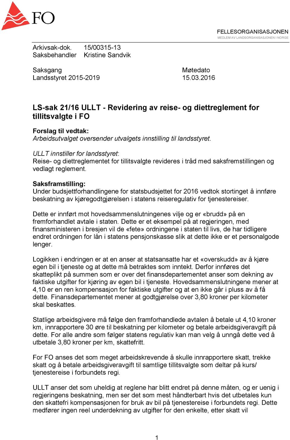 Saksframstilling: Under budsjettforhandlingene for statsbudsjettet for 2016 vedtok stortinget å innføre beskatning av kjøregodtgjørelsen i statens reiseregulativ for tjenestereiser.