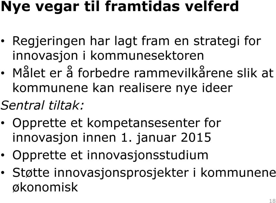 ideer Sentral tiltak: Opprette et kompetansesenter for innovasjon innen 1.