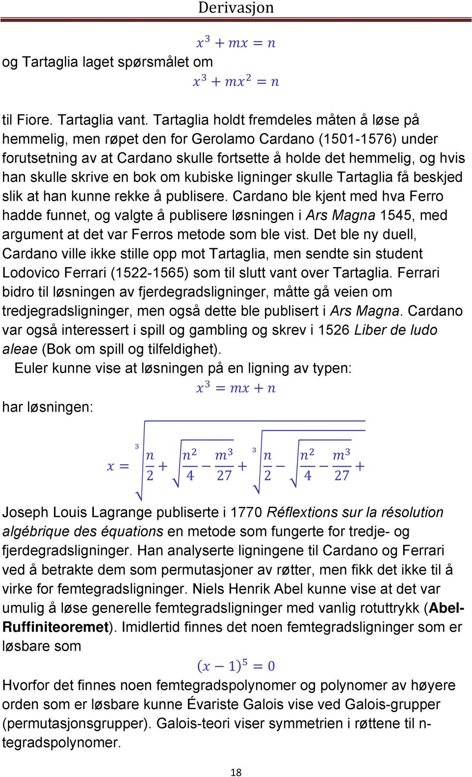 bok om kubiske ligninger skulle Tartaglia få beskjed slik at han kunne rekke å publisere.