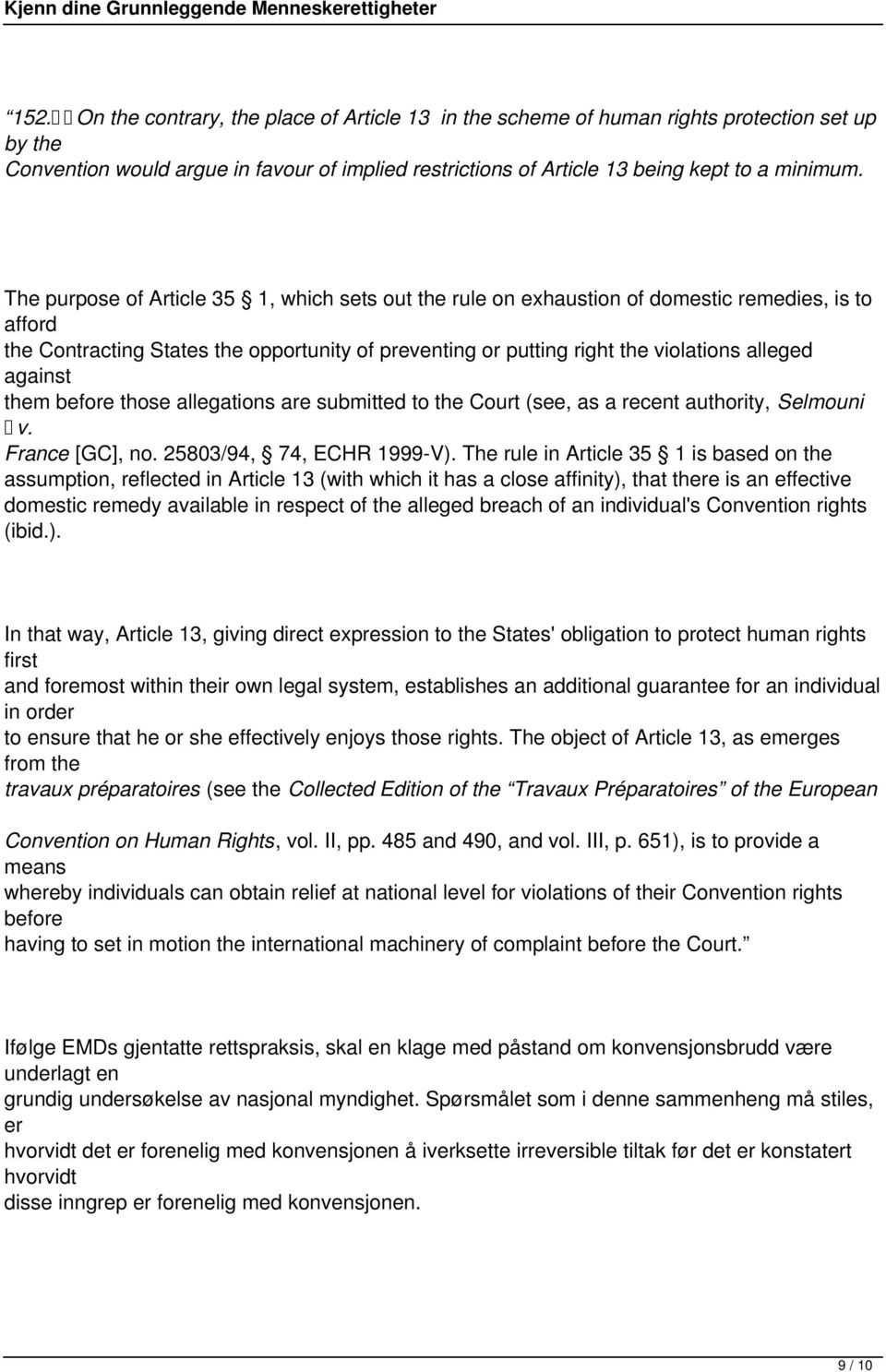 against them before those allegations are submitted to the Court (see, as a recent authority, Selmouni v. France [GC], no. 25803/94, 74, ECHR 1999-V).