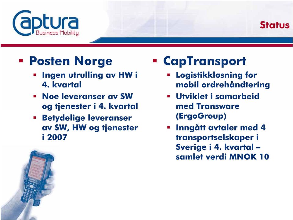 kvartal Betydelige leveranser av SW, HW og tjenester i 2007 CapTransport