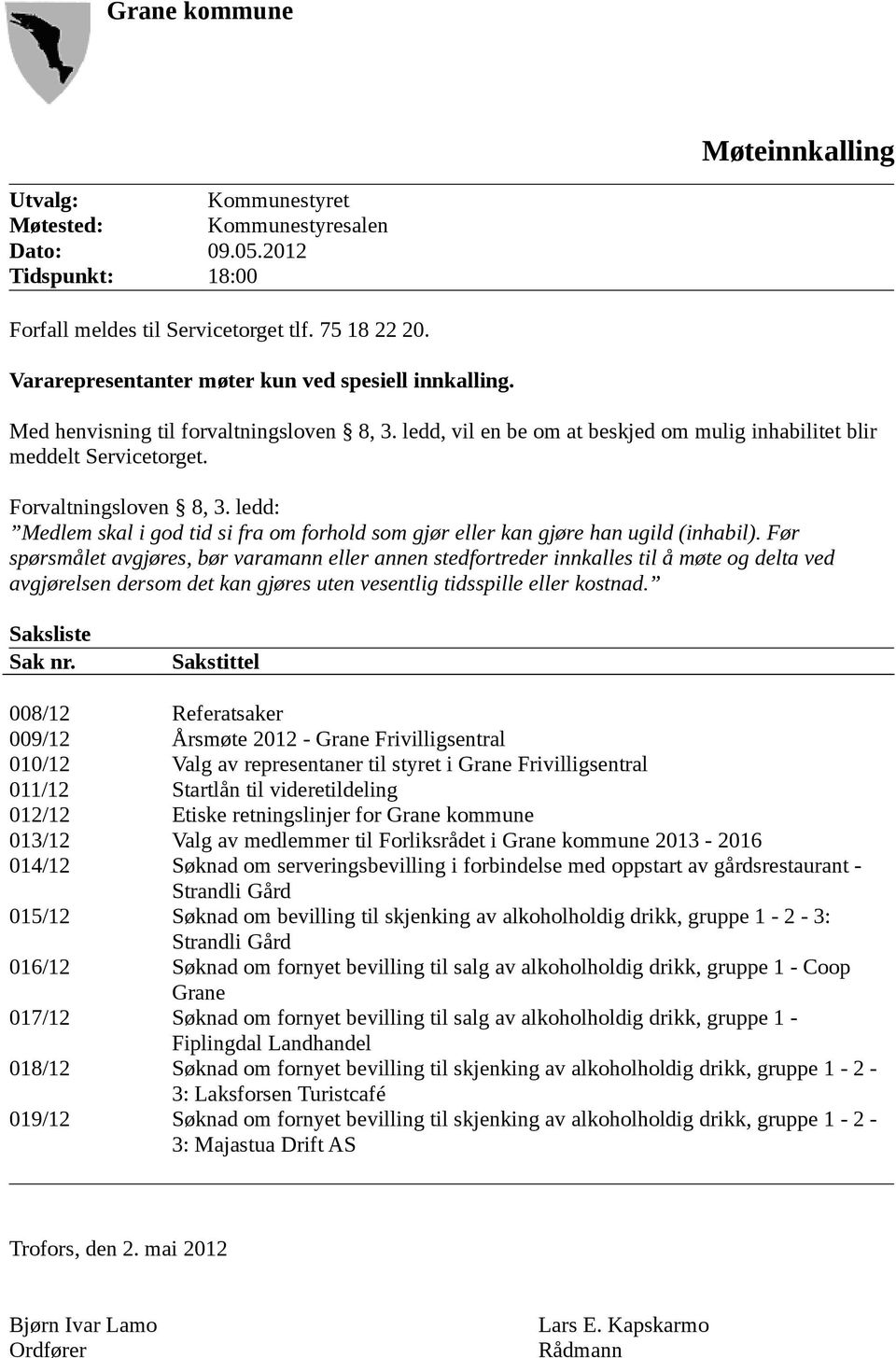 ledd: Medlem skal i god tid si fra om forhold som gjør eller kan gjøre han ugild (inhabil).