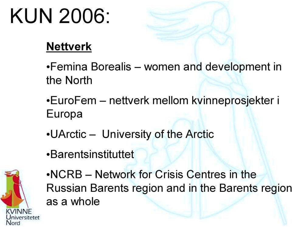 University of the Arctic Barentsinstituttet NCRB Network for Crisis