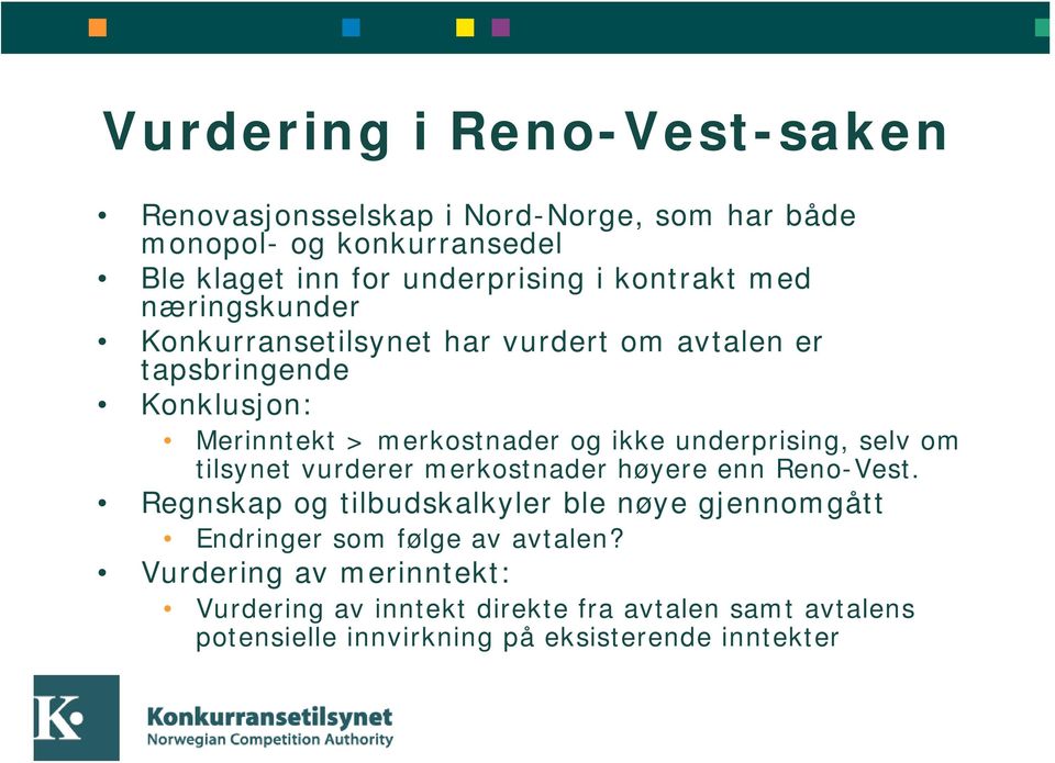 underprising, selv om tilsynet vurderer merkostnader høyere enn Reno-Vest.