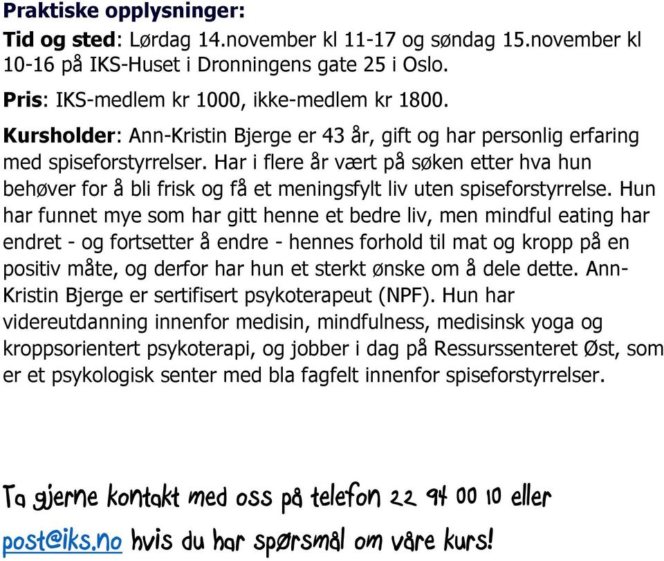 Har i flere år vært på søken etter hva hun behøver for å bli frisk og få et meningsfylt liv uten spiseforstyrrelse.