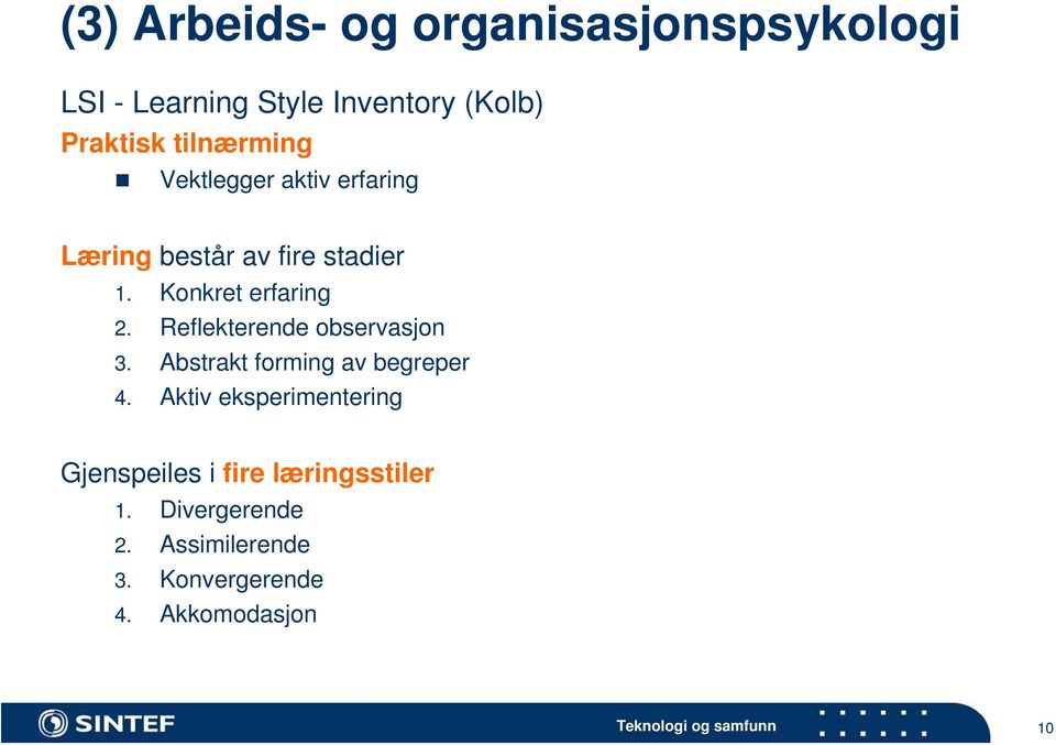 Reflekterende observasjon 3. Abstrakt forming av begreper 4.