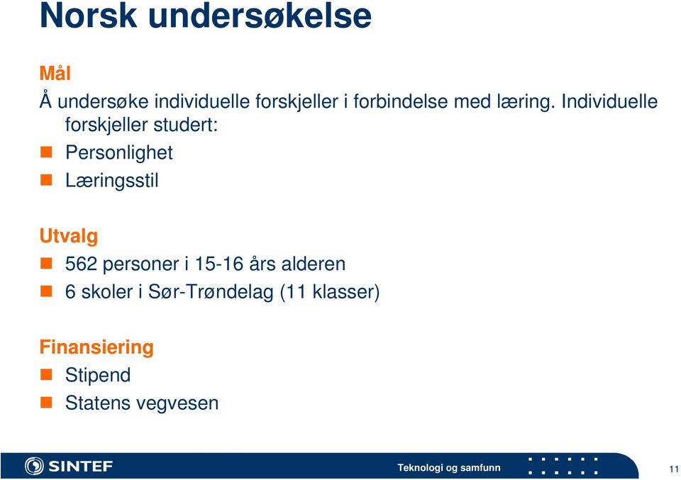 Individuelle forskjeller studert: Personlighet Læringsstil Utvalg