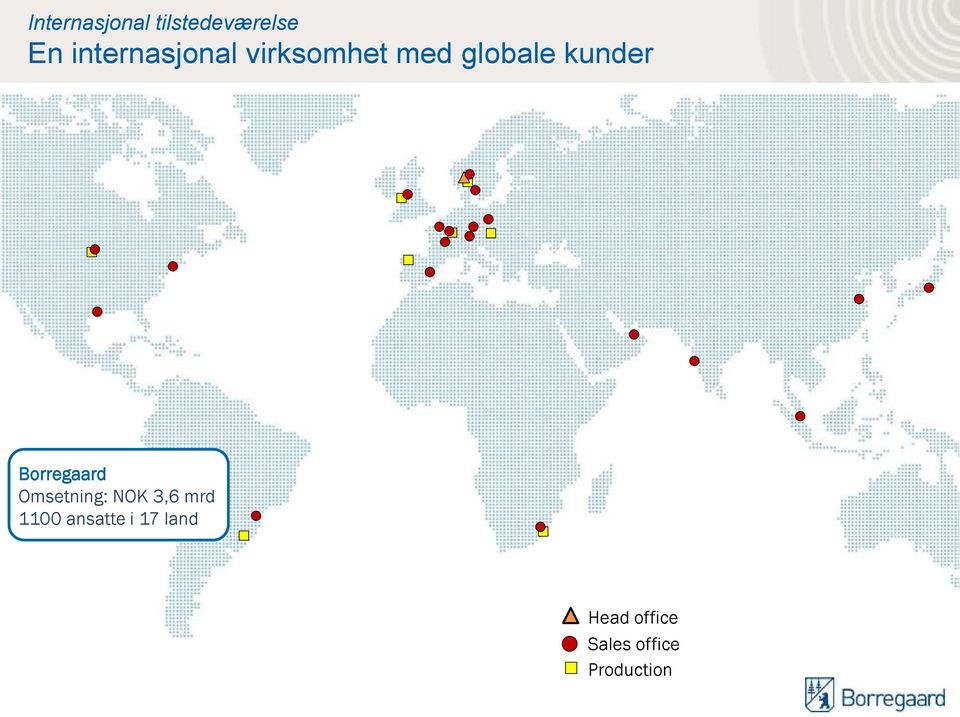 kunder Borregaard Omsetning: NOK 3,6 mrd