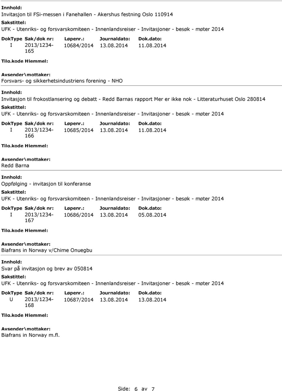 nvitasjoner - besøk - møter 2014 166 10685/2014 Redd Barna Oppfølging - invitasjon til konferanse FK - tenriks- og forsvarskomiteen - nnenlandsreiser - nvitasjoner - besøk - møter 2014 167 10686/2014