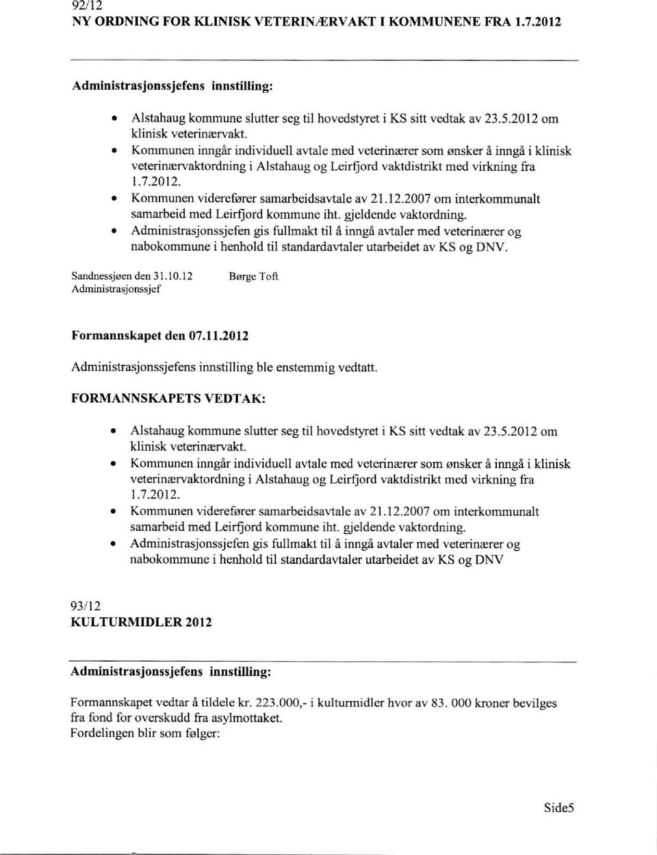 12.2007 om interkommunalt samarbeid med Leirfjord kommune iht. gjeldende vaktordning.