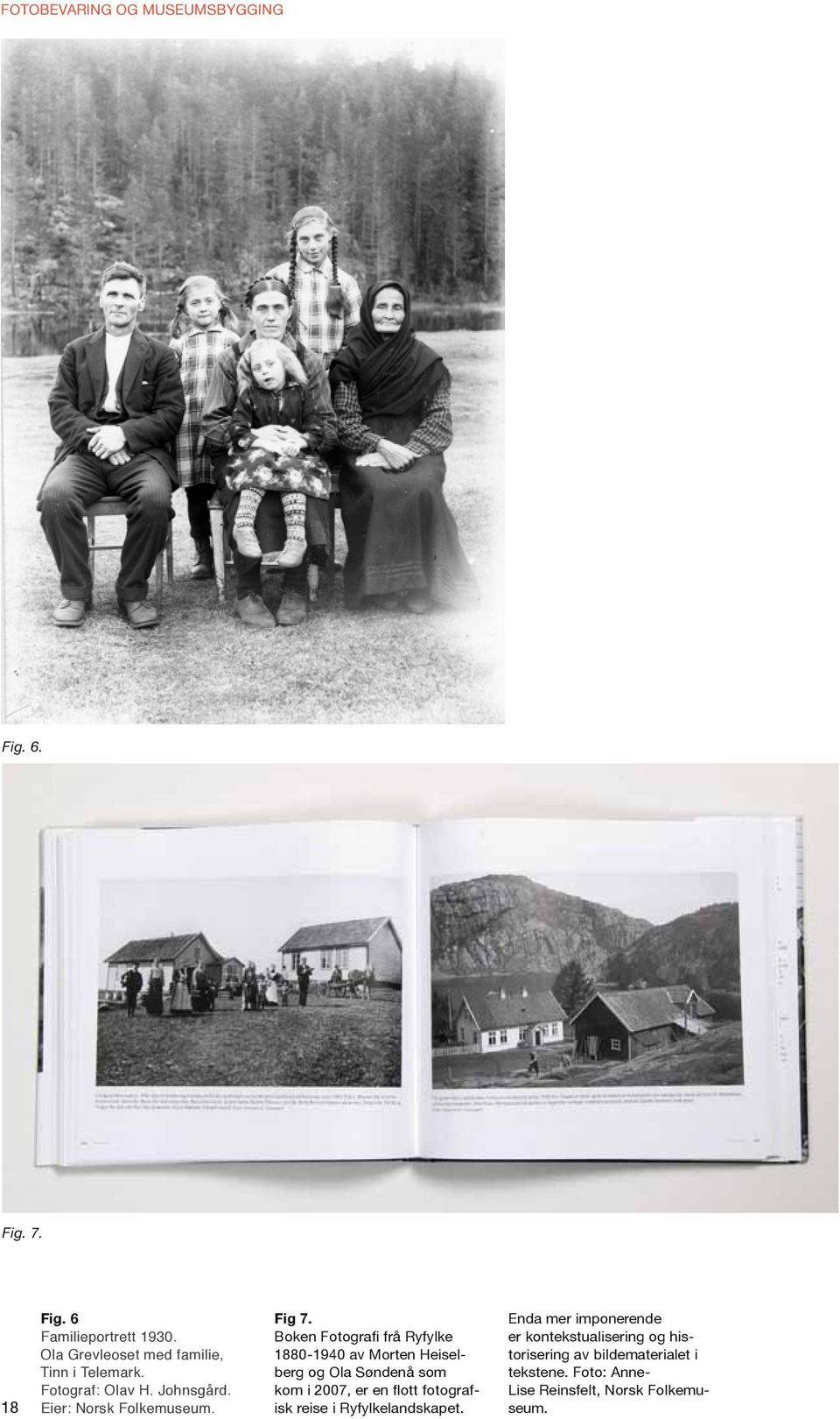 Boken Fotografi frå Ryfylke 1880-1940 av Morten Heiselberg og Ola Søndenå som kom i 2007, er en flott fotografisk