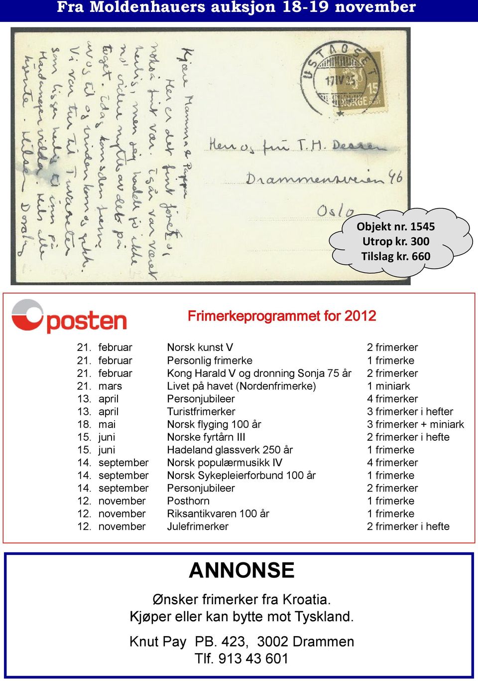 mai Norsk flyging 100 år 3 frimerker + miniark 15. juni Norske fyrtårn III 2 frimerker i hefte 15. juni Hadeland glassverk 250 år 1 frimerke 14. september Norsk populærmusikk IV 4 frimerker 14.