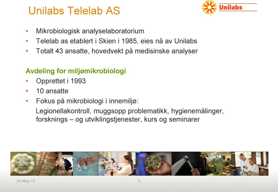 miljømikrobiologi Opprettet i 1993 10 ansatte Fokus på mikrobiologi i innemiljø: