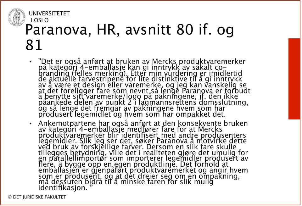 lenge Paranova er forbudt å benytte sitt varemerke/logo på pakningene, jf.