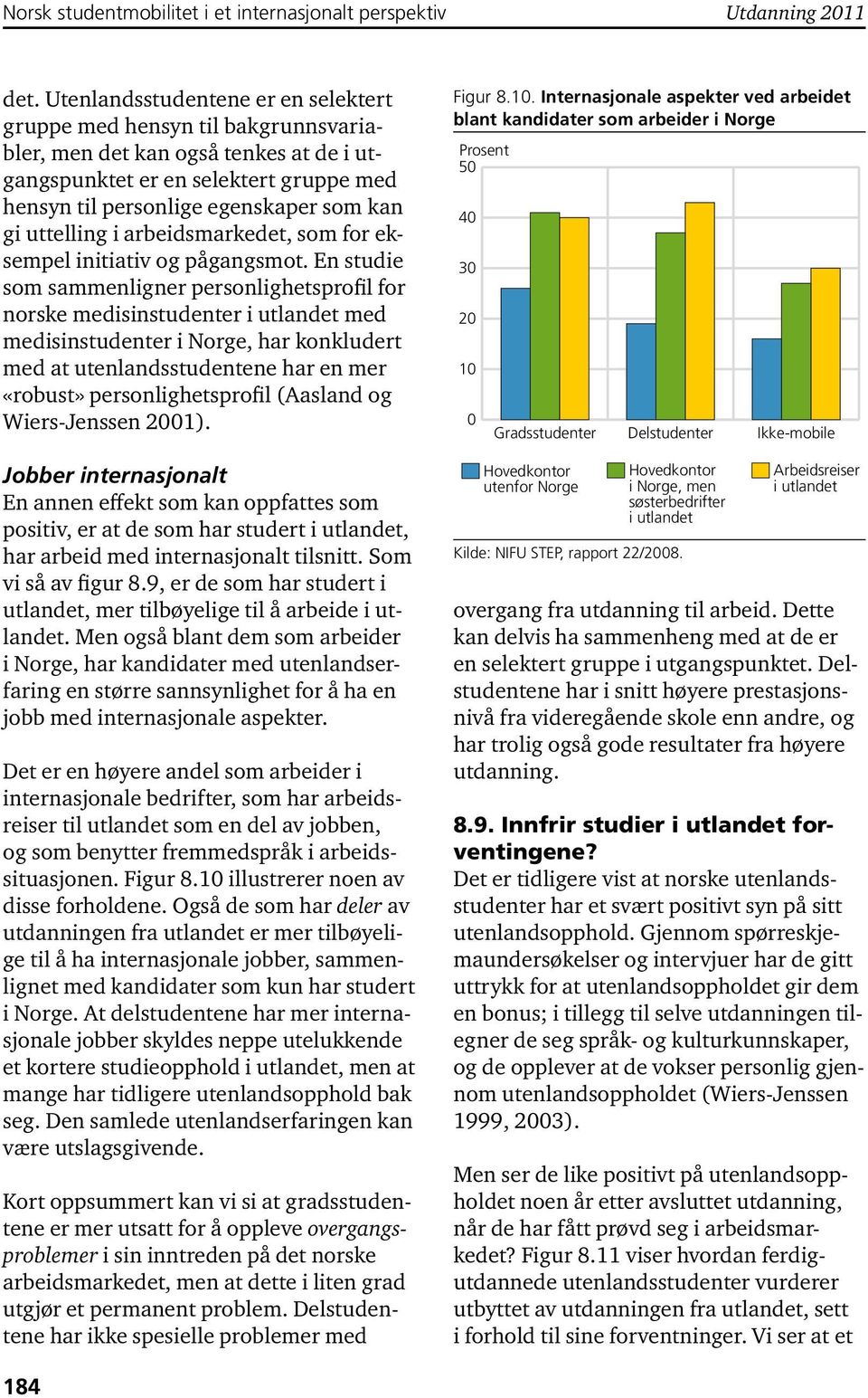 uttelling i arbeidsmarkedet, som for eksempel initiativ og pågangsmot.