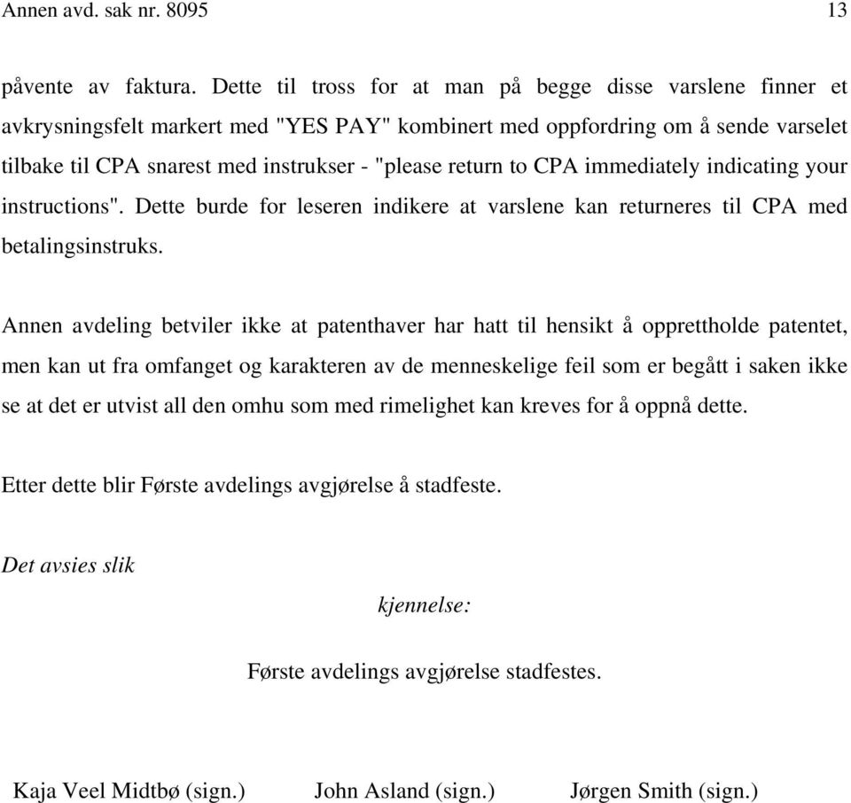 return to CPA immediately indicating your instructions". Dette burde for leseren indikere at varslene kan returneres til CPA med betalingsinstruks.