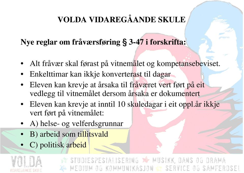 vedlegg til vitnemålet dersom årsaka er dokumentert Eleven kan krevje at inntil 10 skuledagar i eit oppl.