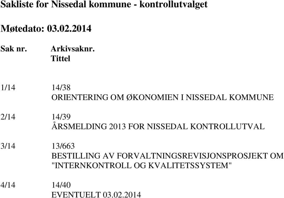 ÅRSMELDING 2013 FOR NISSEDAL KONTROLLUTVAL 3/14 13/663 BESTILLING AV