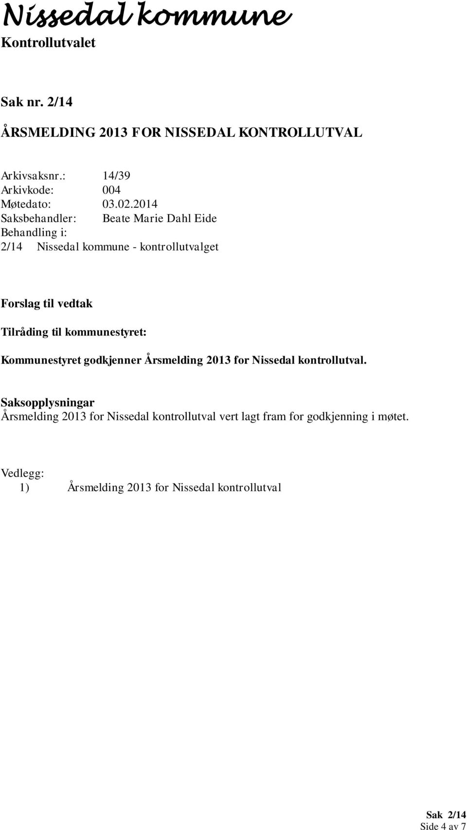Kommunestyret godkjenner Årsmelding 2013 for Nissedal kontrollutval.