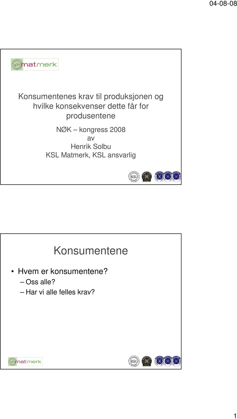 2008 av Henrik Solbu KSL Matmerk, KSL ansvarlig