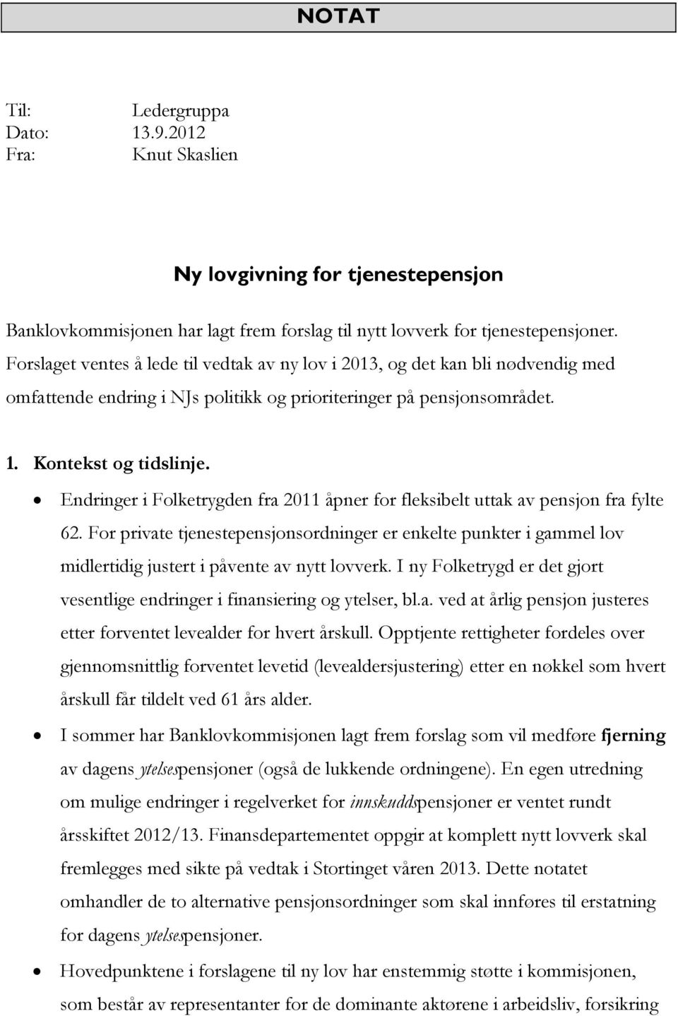 Endringer i Folketrygden fra 2011 åpner for fleksibelt uttak av pensjon fra fylte 62.