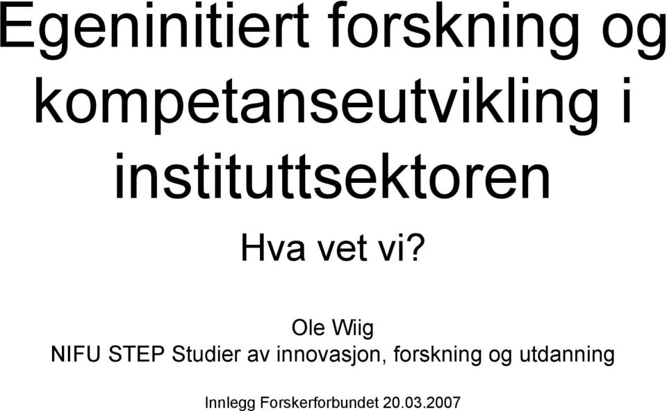 vet vi?