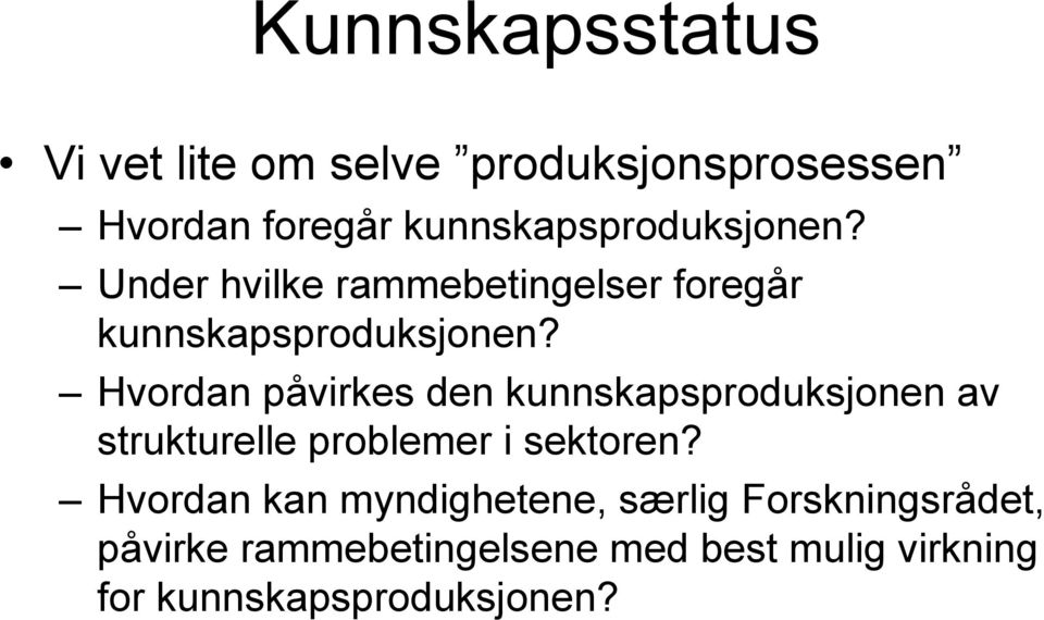 Hvordan påvirkes den kunnskapsproduksjonen av strukturelle problemer i sektoren?