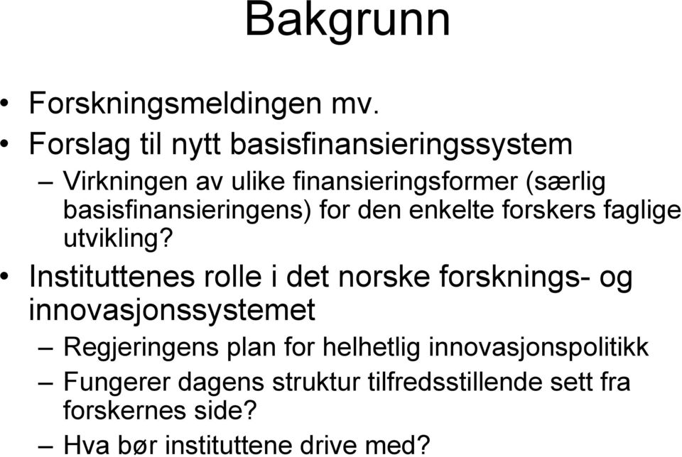 basisfinansieringens) for den enkelte forskers faglige utvikling?