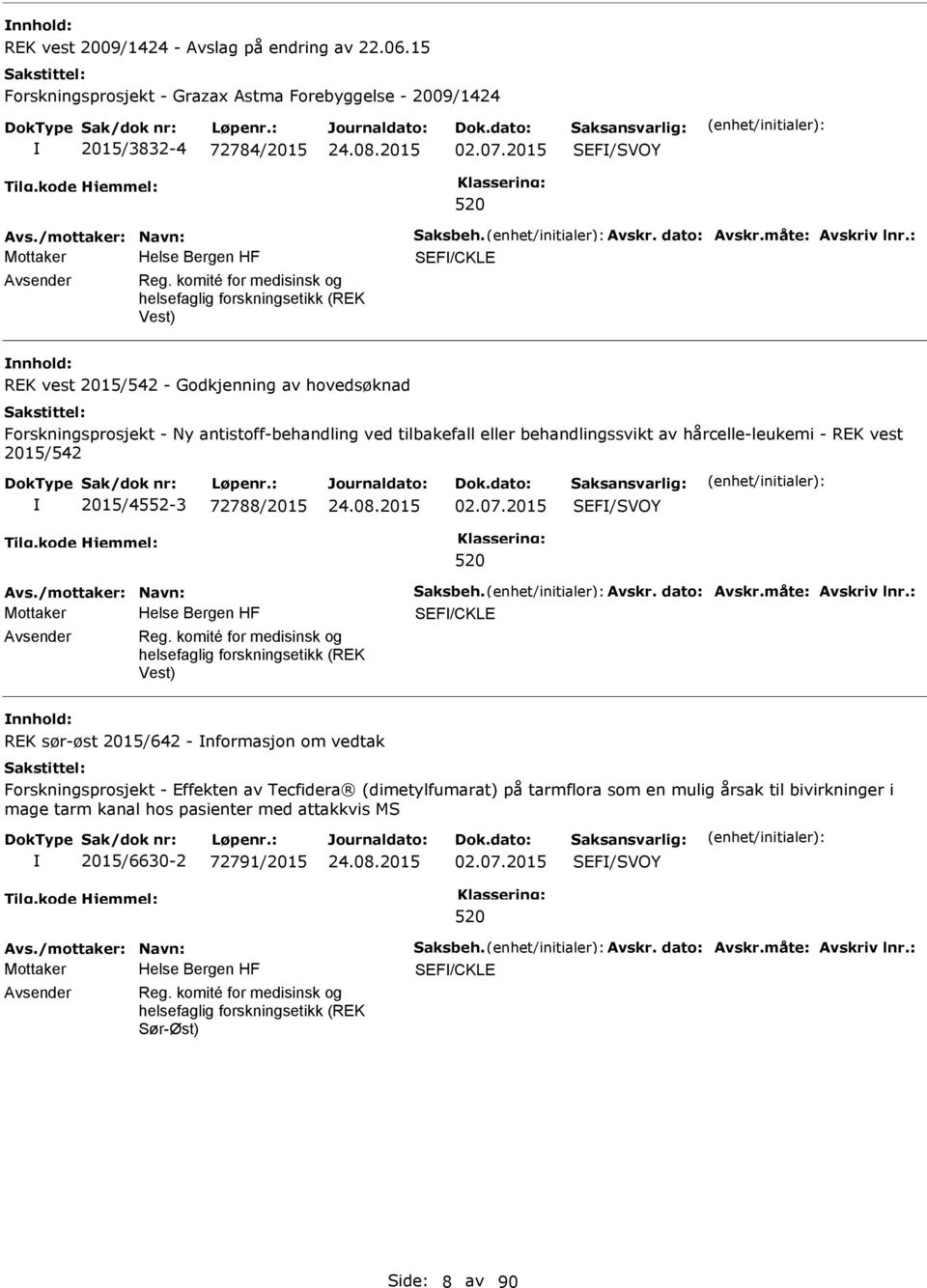 komité for medisinsk og helsefaglig forskningsetikk (REK Vest) REK vest 2015/542 - Godkjenning av hovedsøknad Forskningsprosjekt - Ny antistoff-behandling ved tilbakefall eller behandlingssvikt av