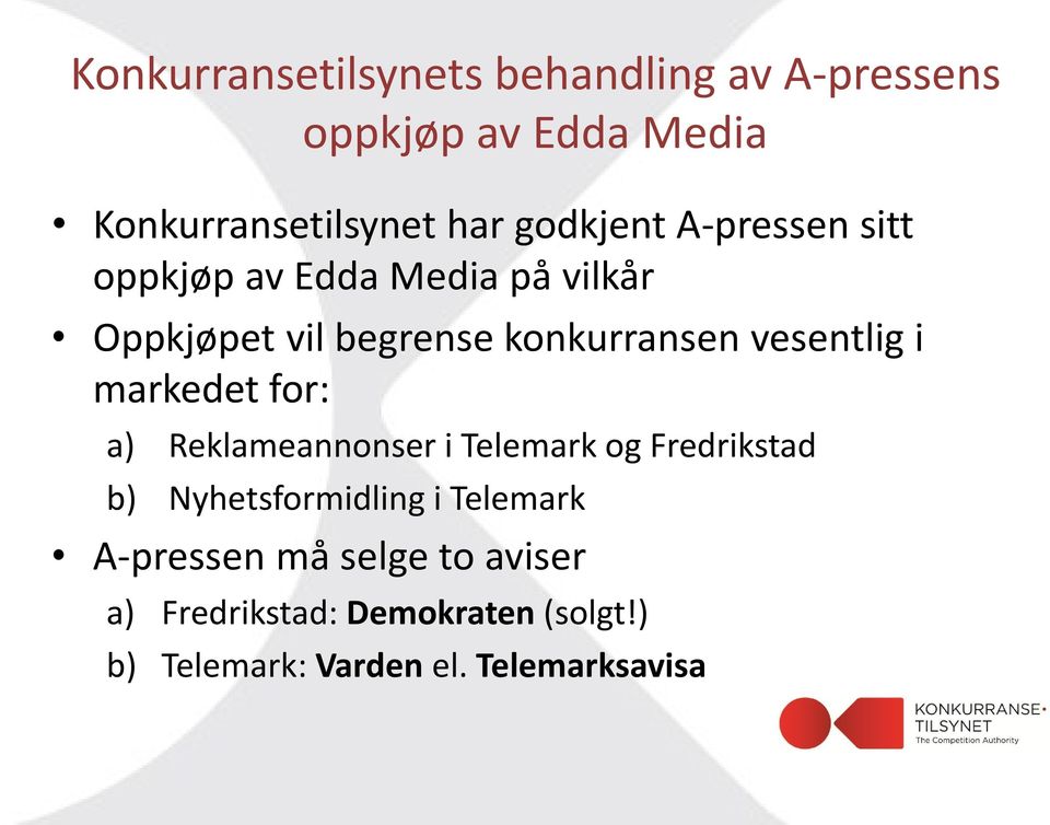 vesentlig i markedet for: a) Reklameannonser i Telemark og Fredrikstad b) Nyhetsformidling i