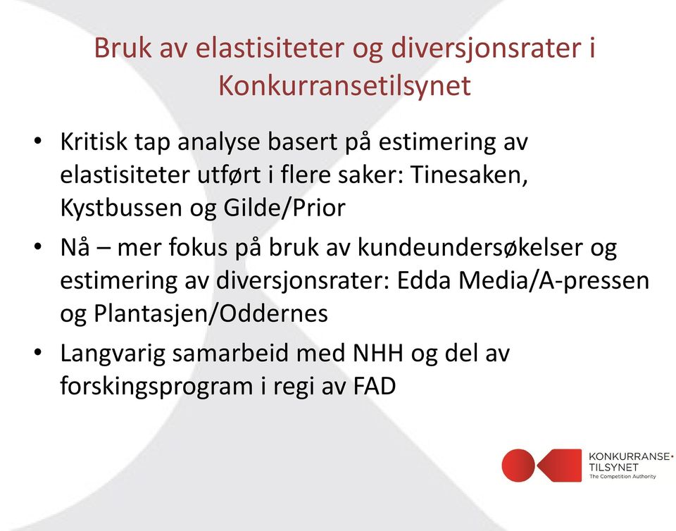 mer fokus på bruk av kundeundersøkelser og estimering av diversjonsrater: Edda