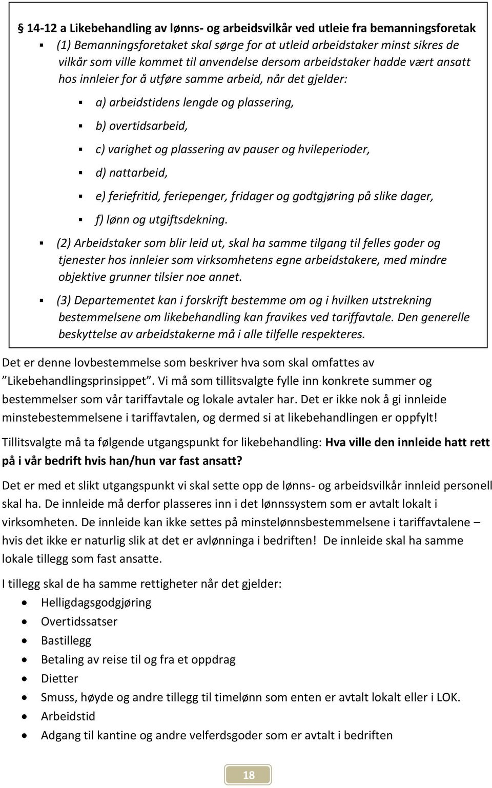 Vi må som tillitsvalgte fylle inn konkrete summer og bestemmelser som vår tariffavtale og lokale avtaler har.