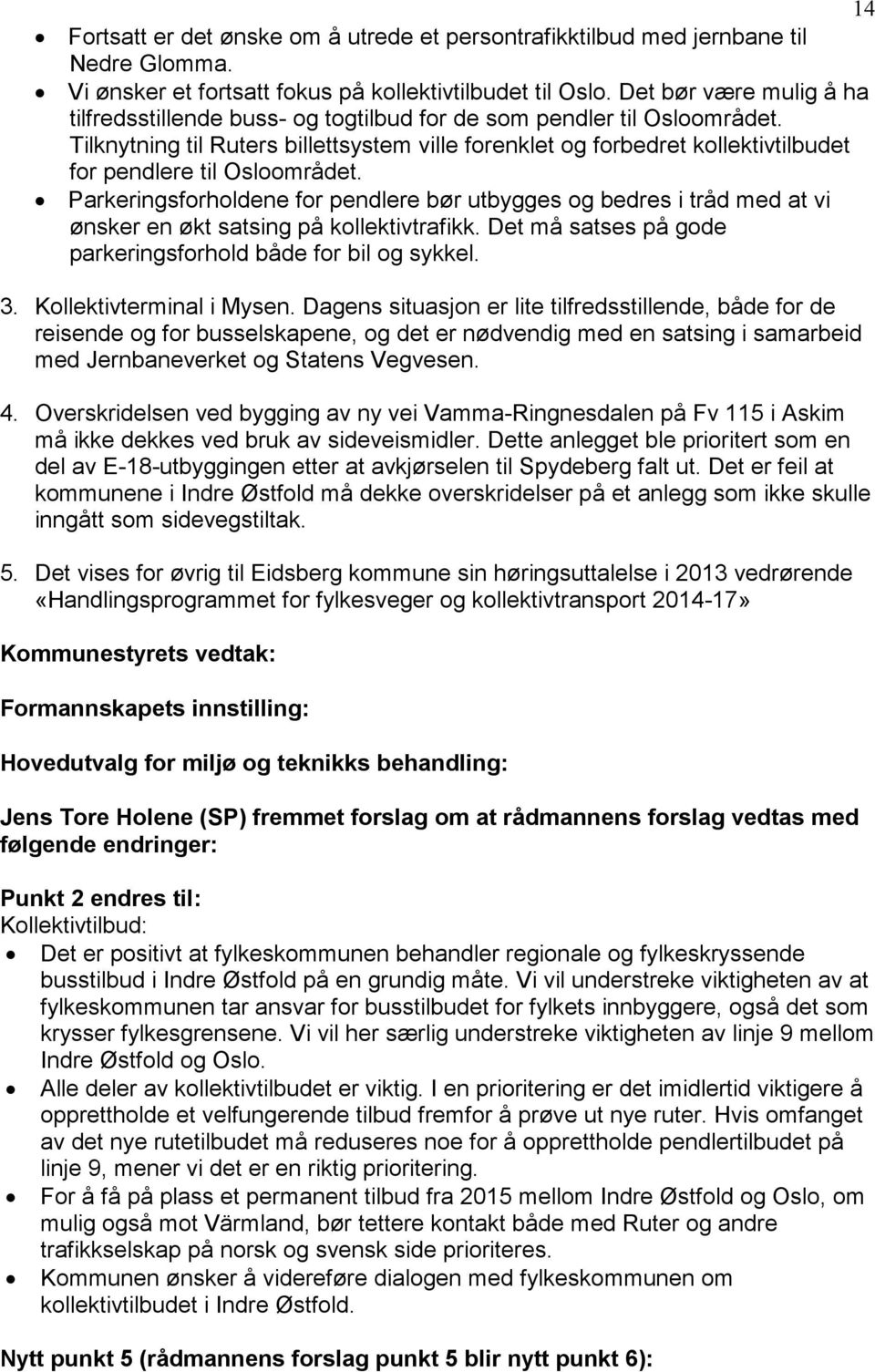 Tilknytning til Ruters billettsystem ville forenklet og forbedret kollektivtilbudet for pendlere til Osloområdet.