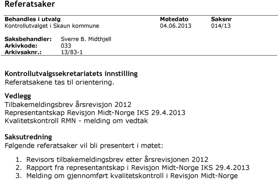 Vedlegg Tilbakemeldingsbrev årsrevisjon 2012 Representantskap Revisjon Midt-Norge IKS 29.4.
