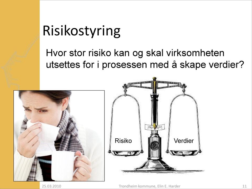 virksomheten utsettes for i