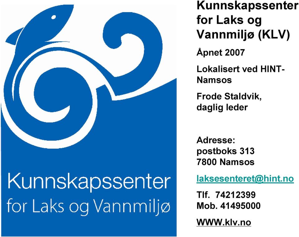 daglig leder Adresse: postboks 313 7800 Namsos