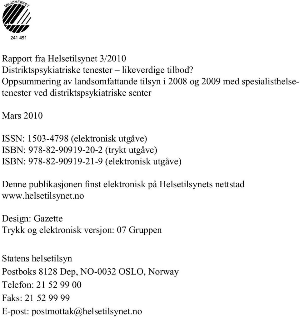 (elektronisk utgåve) ISBN: 978-82-90919-20-2 (trykt utgåve) ISBN: 978-82-90919-21-9 (elektronisk utgåve) Denne publikasjonen finst elektronisk på