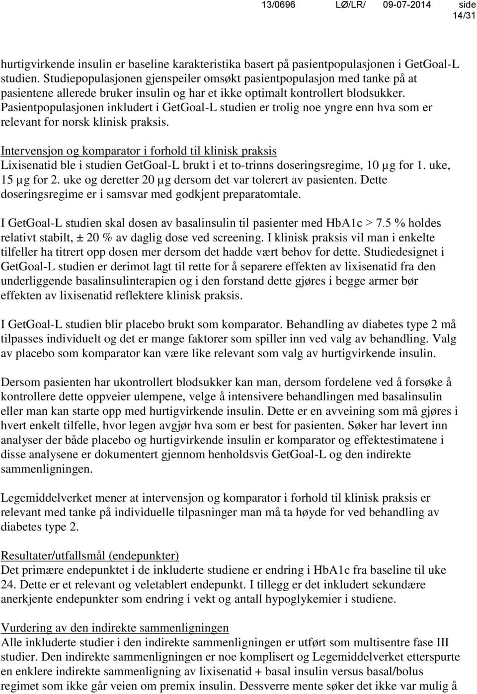 Pasientpopulasjonen inkludert i GetGoal-L studien er trolig noe yngre enn hva som er relevant for norsk klinisk praksis.