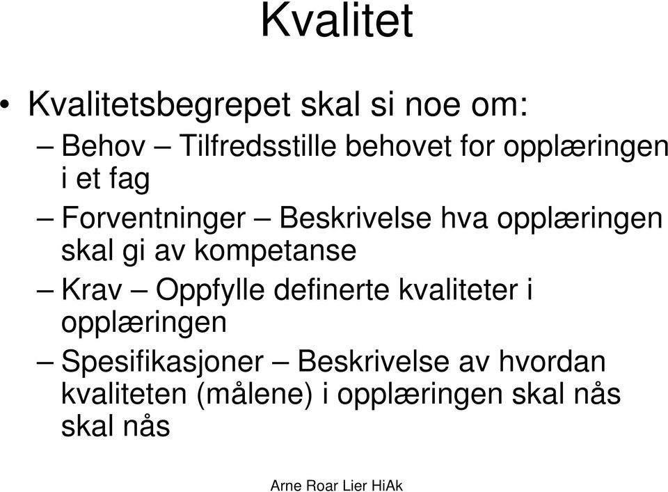 av kompetanse Krav Oppfylle definerte kvaliteter i opplæringen