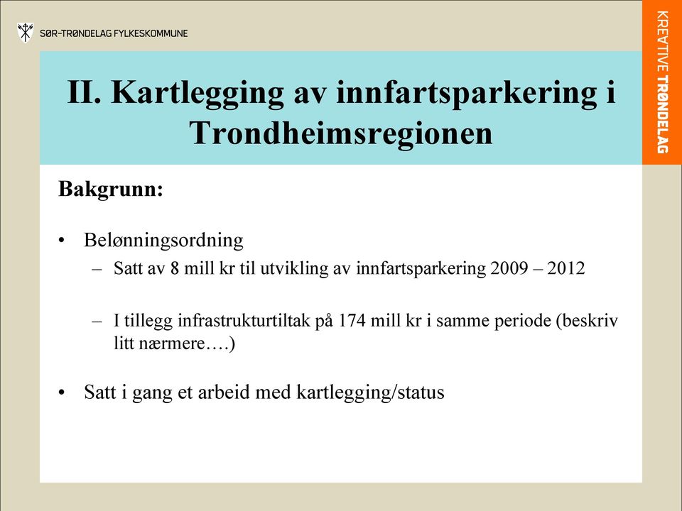 innfartsparkering 2009 2012 I tillegg infrastrukturtiltak på 174 mill