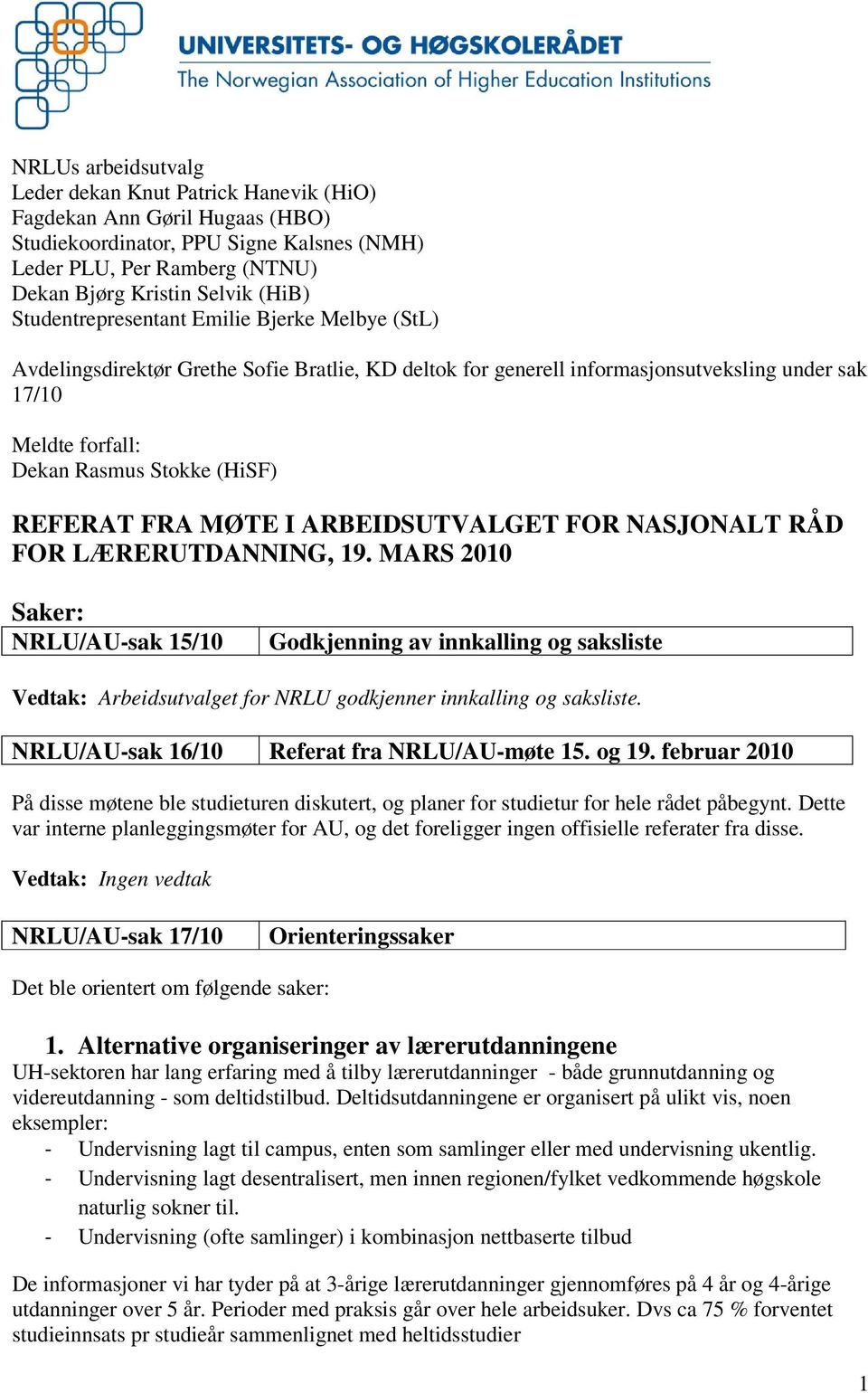 FRA MØTE I ARBEIDSUTVALGET FOR NASJONALT RÅD FOR LÆRERUTDANNING, 19.