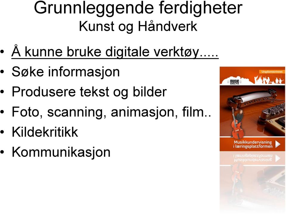 .. Søke informasjon Produsere tekst og bilder