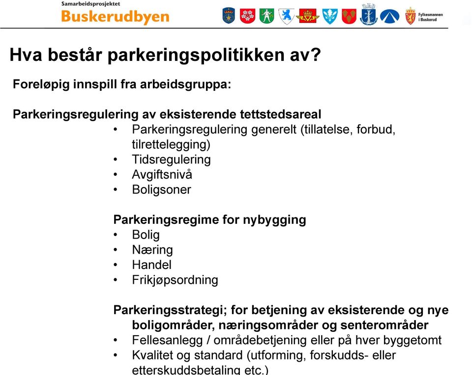 ) Hva består parkeringspolitikken av?