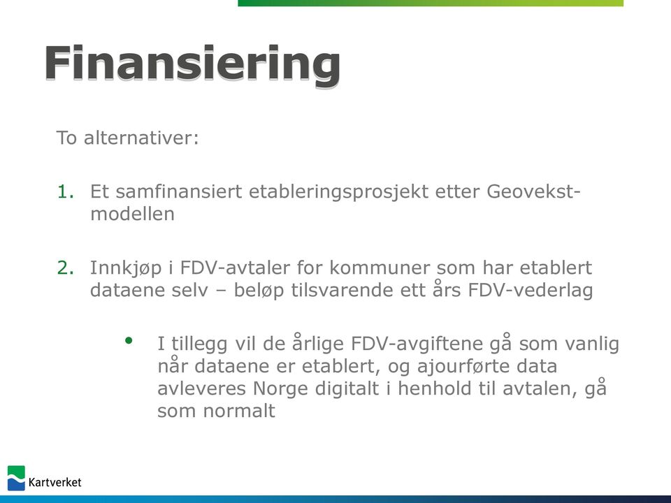 Innkjøp i FDV-avtaler for kommuner som har etablert dataene selv beløp tilsvarende ett
