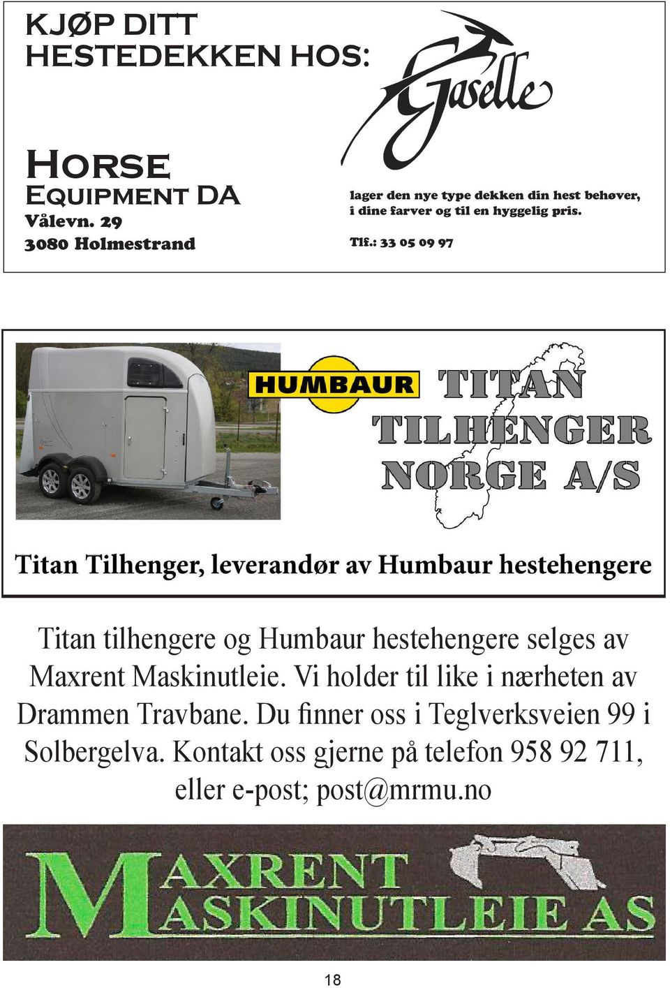 Tlf.: 33 05 09 97 Titan tilhengere og Humbaur hestehengere selges av Maxrent Maskinutleie.