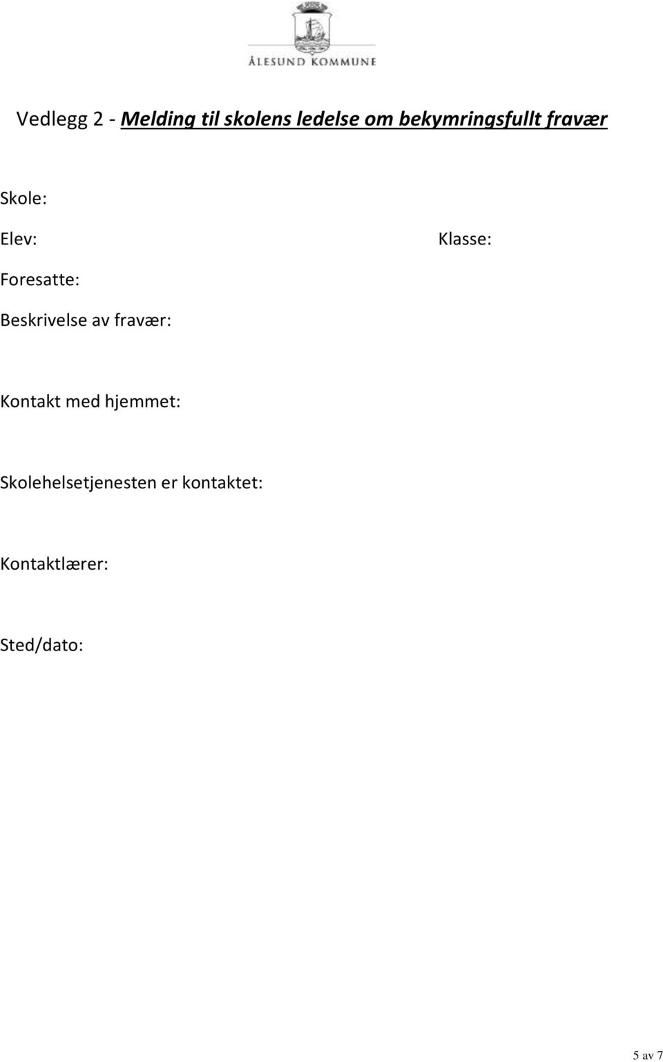 Foresatte: Beskrivelse av fravær: Kontakt med