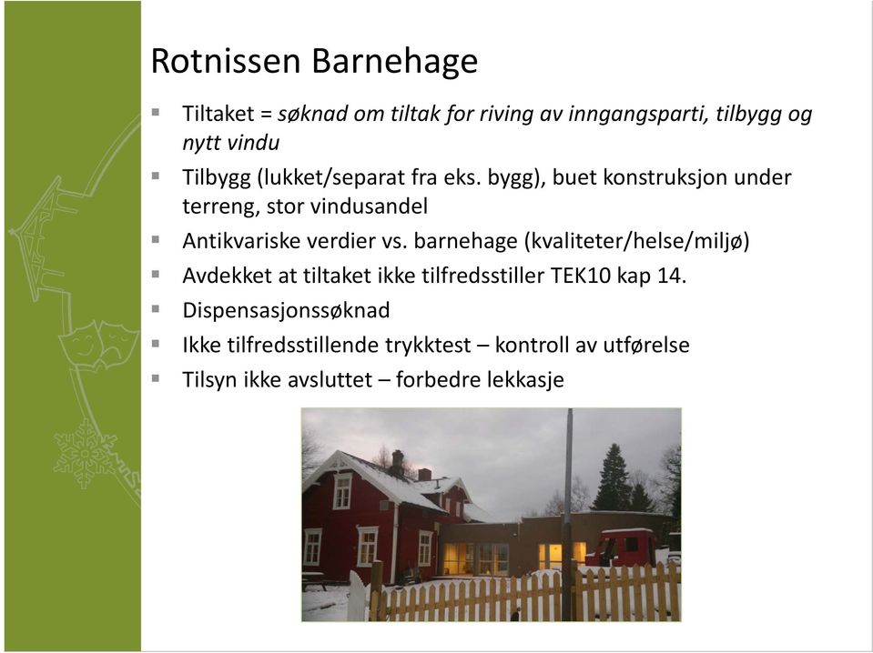 bygg), buet konstruksjon under terreng, stor vindusandel Antikvariske verdier vs.